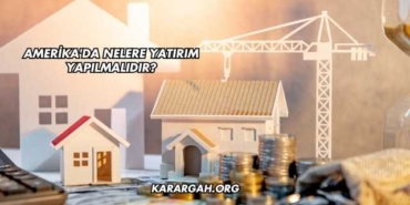 Amerika'da Nelere Yatırım Yapılmalıdır?