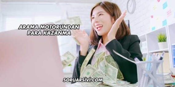 Arama Motorundan Para Kazanma
