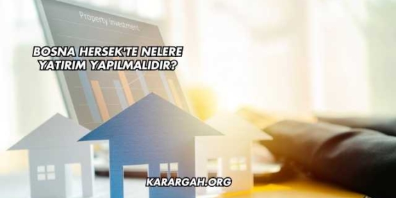 Bosna Hersek’te Nelere Yatırım Yapılmalıdır?