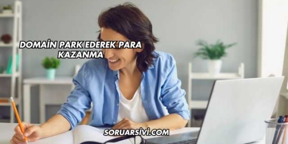 Domain Park Ederek Para Kazanma