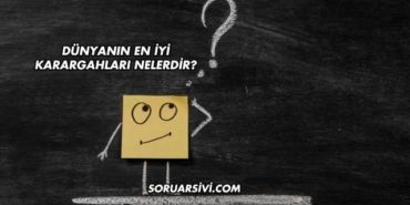 Dünyanın En İyi Karargahları Nelerdir?