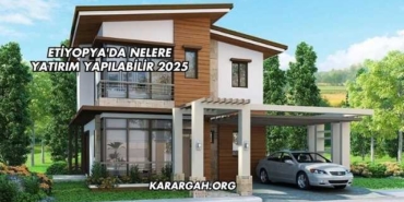 Etiyopya'da Nelere Yatırım Yapılabilir 2025