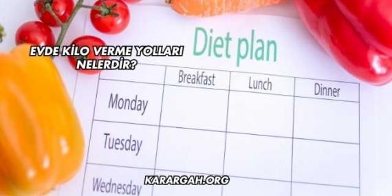 Evde Kilo Verme Yolları Nelerdir?