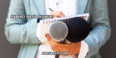 Haberci Nasıl Olunur?