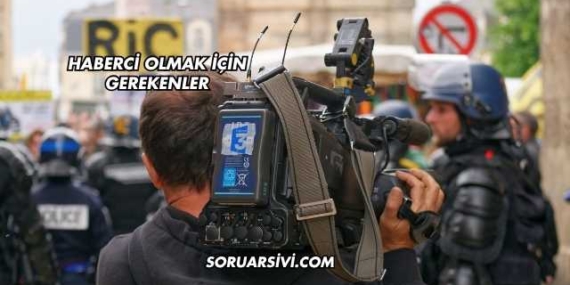 Haberci Olmak İçin Gerekenler