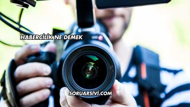 Habercilik Ne Demek