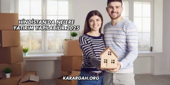 Hindistan’da Nelere Yatırım Yapılabilir 2025