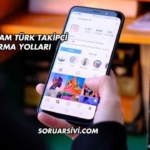 Instagram Türk Takipçi Artırma Yolları