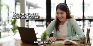 İnternetten Para Kazanma Yolları