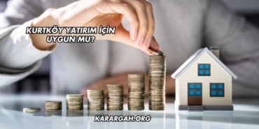 Kurtköy Yatırım İçin Uygun mu?