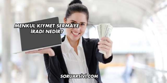 Menkul Kıymet Sermaye İradı Nedir?