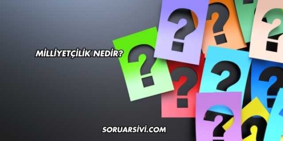 Milliyetçilik Nedir?