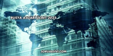 Rusya Asgari Ücret 2025