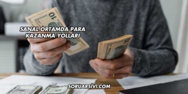 Sanal Ortamda Para Kazanma Yolları