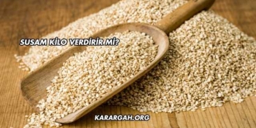 Susam Kilo Verdirir mi?