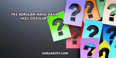 YKS Soruları Nasıl Daha Hızlı Çözülür?