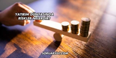 Yatırım Dünyasında Riskler Nelerdir?