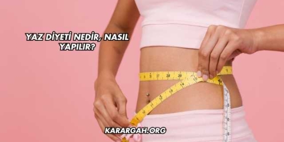 Yaz Diyeti Nedir, Nasıl Yapılır?