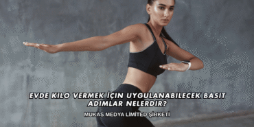 Evde Kilo Vermek İçin Uygulanabilecek Basit Adımlar Nelerdir