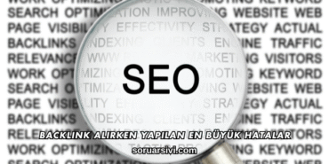 Backlink Alırken Yapılan En Büyük Hatalar