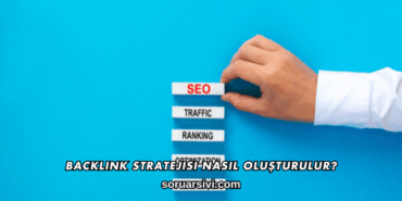 Backlink Stratejisi Nasıl Oluşturulur?