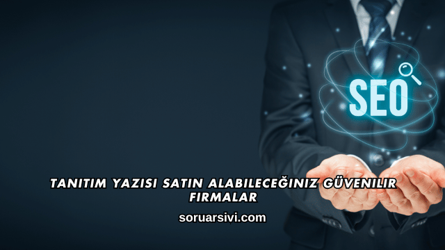 Tanıtım Yazısı Satın Alabileceğiniz Güvenilir Firmalar