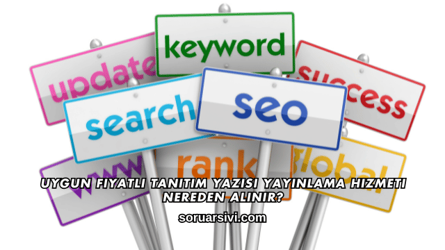 Uygun Fiyatlı Tanıtım Yazısı Yayınlama Hizmeti Nereden Alınır?